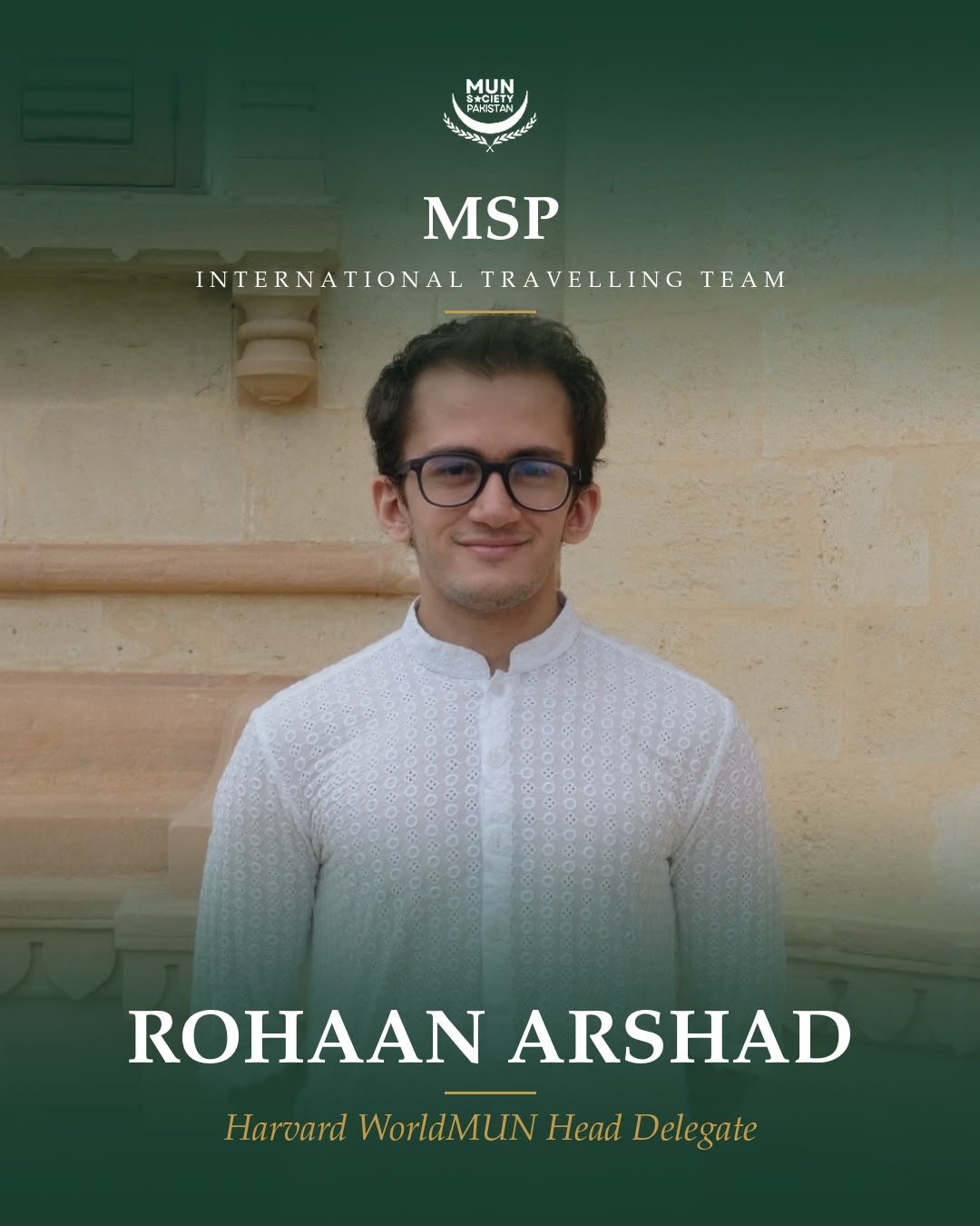 MSP International Travelling Team card: Rohaan Arshad, Harvard WorldMUN Head Delegate.